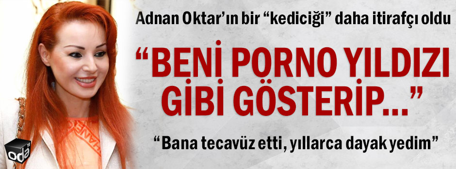 Adnan Oktar’ın bir "kediciği" daha itirafçı oldu: "Beni porno yıldızı gibi gösterip..." Adnan Oktar’ın bir "kediciği" daha itirafçı oldu: "Beni porno yıldızı gibi gösterip..."