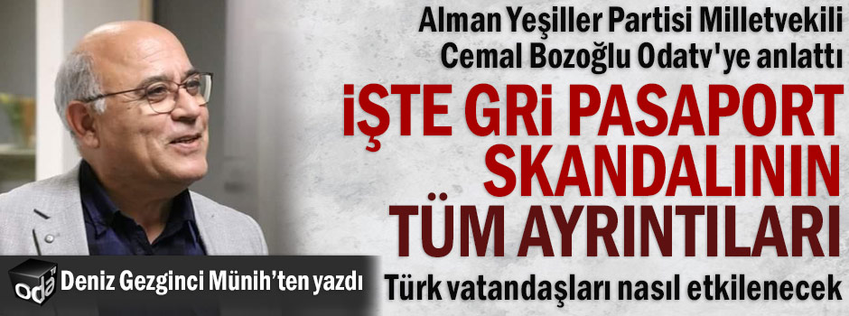 Alman Yeşiller Partisi Milletvekili Cemal Bozoğlu Odatv'ye anlattı: İşte gri pasaport skandalının tüm ayrıntıları Alman Yeşiller Partisi Milletvekili Cemal Bozoğlu Odatv'ye anlattı: İşte gri pasaport skandalının tüm ayrıntıları