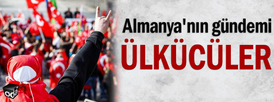 Almanya'nın gündemi ülkücüler