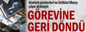 Atatürk posterleri ve İstiklal Marşı çöpe atılmıştı... Görevine geri döndü