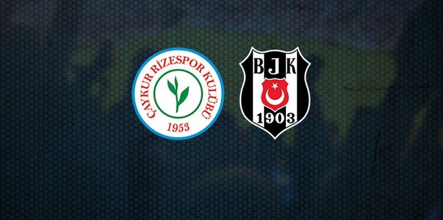 Çaykur Rizespor - Beşiktaş maçı CANLI