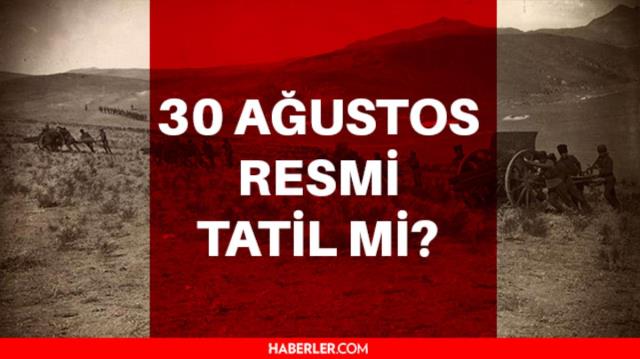 30 Ağustos resmi tatil mi? 30 Ağustos Zafer Bayramı hangi gün? 30 Ağustos Zafer Bayramı kıymeti nedir?