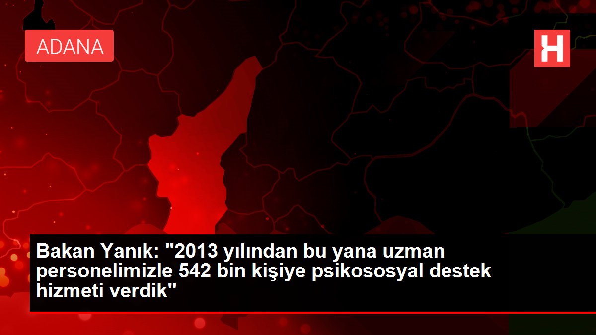 Bakan Yanık: "2013 yılından bu yana uzman çalışanımızla 542 bin şahsa psikososyal dayanak hizmeti verdik" Bakan Yanık: "2013 yılından bu yana uzman çalışanımızla 542 bin şahsa psikososyal dayanak hizmeti verdik"