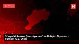 Dünya Motokros Şampiyonası'nın İrtibat Sponsoru Türksat A.Ş. Oldu