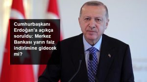 Cumhurbaşkanı Erdoğan'a açıkça soruldu: Merkez Bankası yarın faiz indirimine gidecek mi?