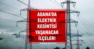 16 Mart Adana elektrik kesintisi listesi! ŞİMDİKİ KESİNTİLER! Adana'da elektrik ne vakit gelecek? Adana'da elektrik kesintisi yaşanacak ilçeler!