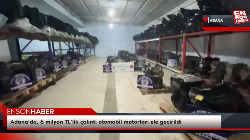 Adana’da, 6 milyon TL’lik çalıntı otomobil motorları ele geçirildi Adana’da, 6 milyon TL’lik çalıntı otomobil motorları ele geçirildi