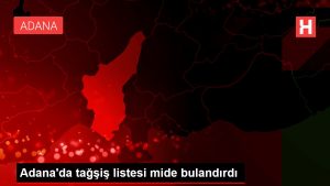 Adana'da tağşiş listesi mide bulandırdı
