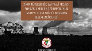 TTB'den Sinop Nükleer Güç Santrali'ne ait rapor: Etraf ve insan sıhhati manasında önemli sonuçlar doğurabilir