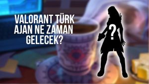 Valorant Türk casus ne vakit gelecek? Valorant Türk casus çıkış tarihi!