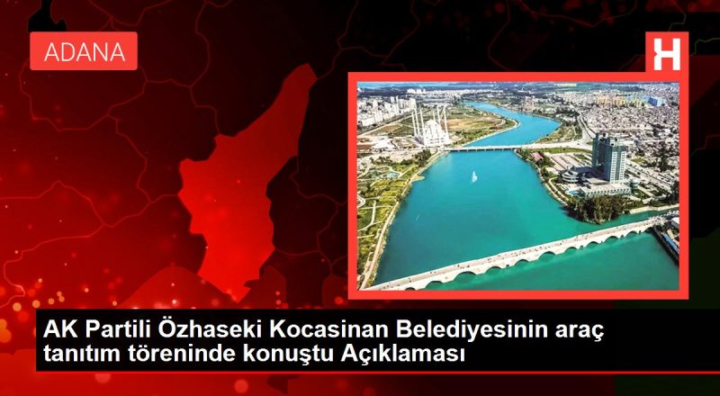 AK Partili Özhaseki Kocasinan Belediyesinin araç tanıtım merasiminde konuştu Açıklaması