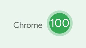 Chrome 100 yayınlandı: Yeni logo kullanıma sunuldu