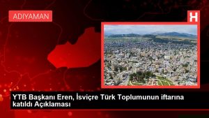 YTB Lideri Eren, İsviçre Türk Toplumunun iftarına katıldı Açıklaması
