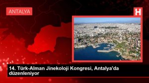 14. Türk-Alman Jinekoloji Kongresi, Antalya'da düzenleniyor