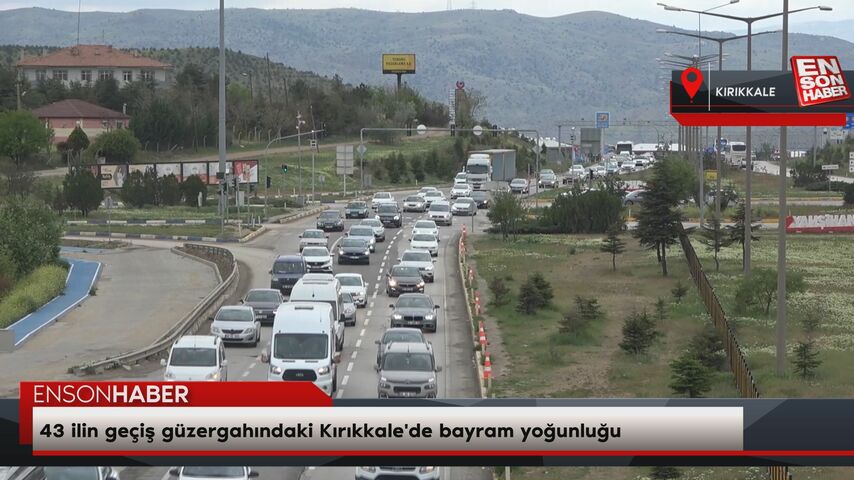 43 ilin geçiş güzergahındaki Kırıkkale'de bayram yoğunluğu 43 ilin geçiş güzergahındaki Kırıkkale'de bayram yoğunluğu