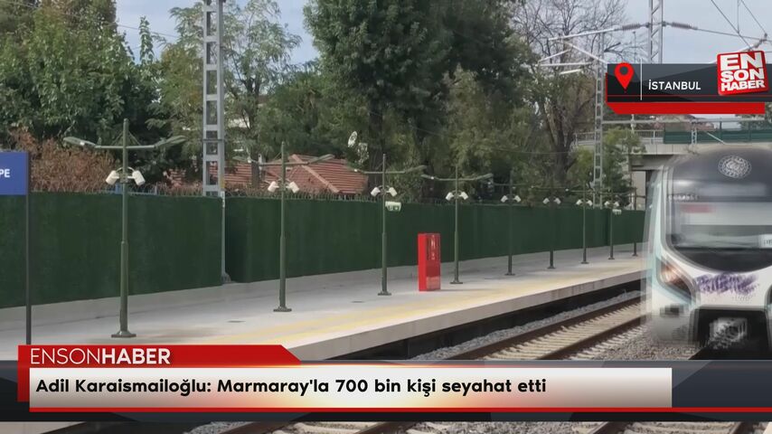 Adil Karaismailoğlu: Marmaray'la 700 bin kişi seyahat etti Adil Karaismailoğlu: Marmaray'la 700 bin kişi seyahat etti
