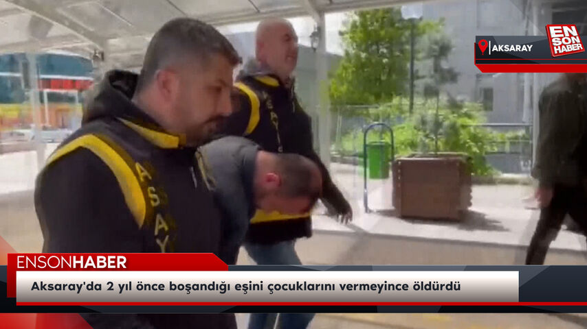 Aksaray'da 2 yıl önce boşandığı eşini çocuklarını vermeyince öldürdü Aksaray'da 2 yıl önce boşandığı eşini çocuklarını vermeyince öldürdü