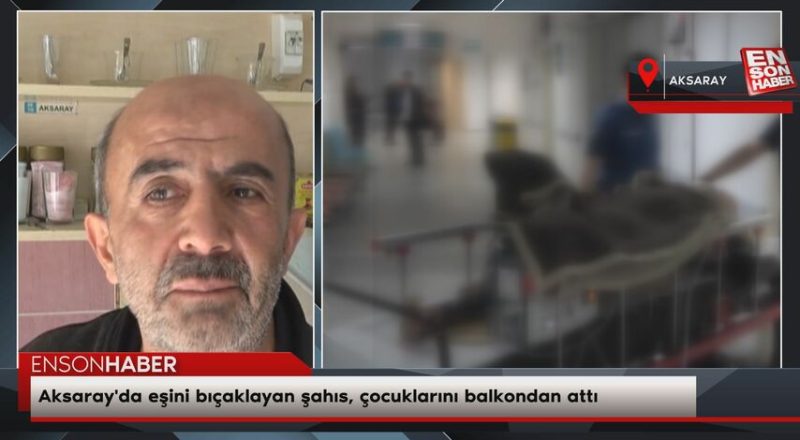 Aksaray'da eşini bıçaklayan şahıs, çocuklarını balkondan attı Aksaray'da eşini bıçaklayan şahıs, çocuklarını balkondan attı