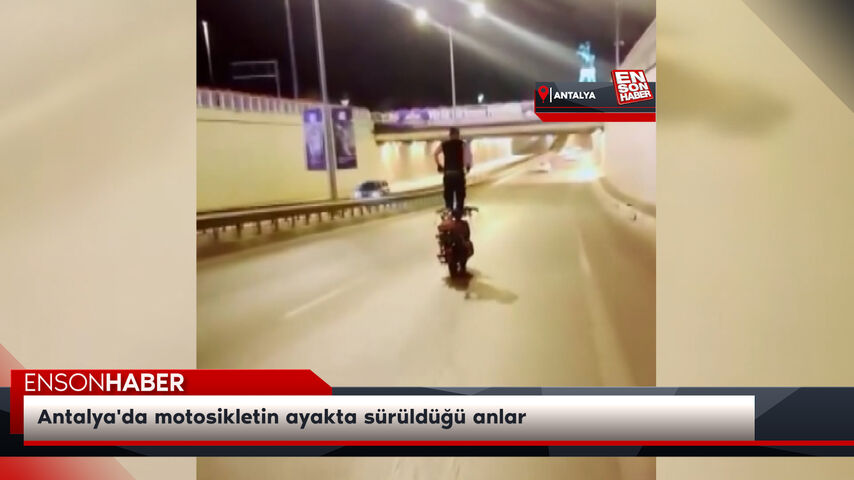 Antalya'da motosikletin ayakta sürüldüğü anlar Antalya'da motosikletin ayakta sürüldüğü anlar