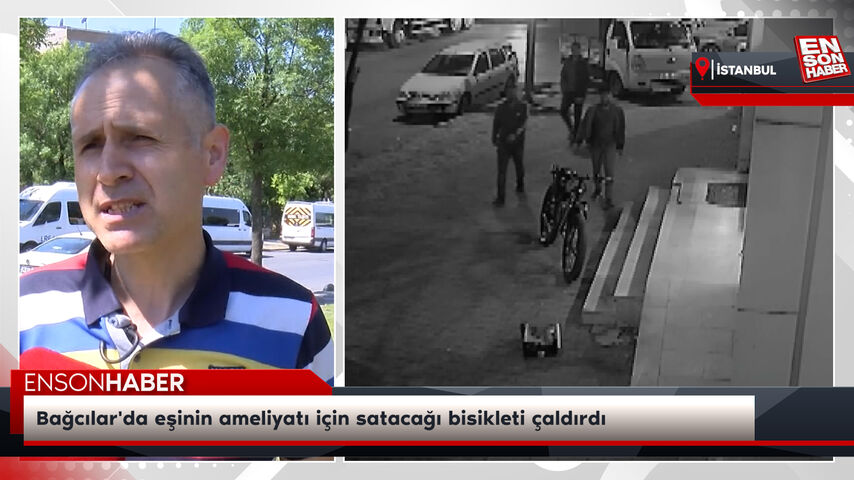 Bağcılar'da eşinin ameliyatı için satacağı bisikleti çaldırdı Bağcılar'da eşinin ameliyatı için satacağı bisikleti çaldırdı