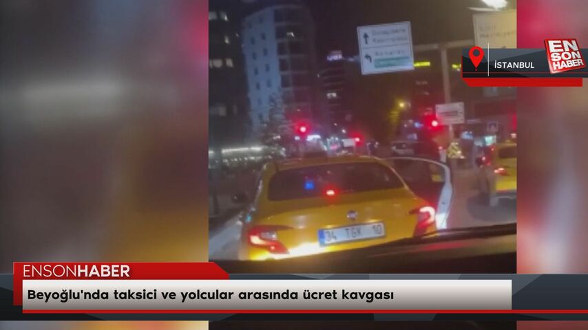 Beyoğlu'nda taksici ve yolcular arasında ücret kavgası Beyoğlu'nda taksici ve yolcular arasında ücret kavgası