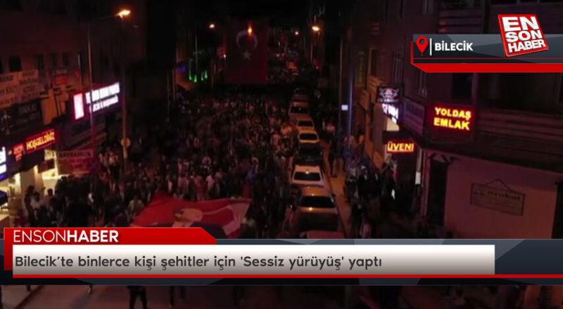 Bilecik’te binlerce kişi şehitler için 'Sessiz yürüyüş' yaptı Bilecik’te binlerce kişi şehitler için 'Sessiz yürüyüş' yaptı