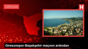 Giresunspor-Başakşehir maçının akabinde