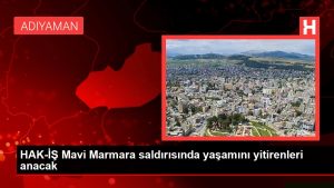 HAK-İŞ Mavi Marmara hücumunda hayatını yitirenleri anacak