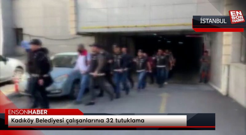 Kadıköy Belediyesi çalışanlarına 32 tutuklama