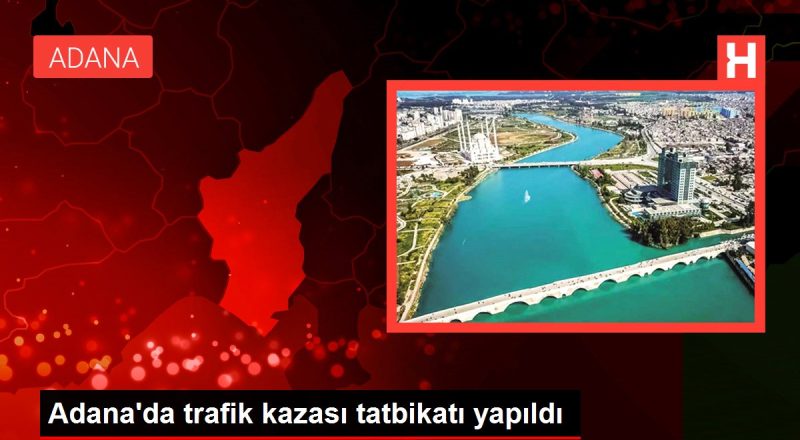 Son Dakika | Adana'da trafik kazası tatbikatı yapıldı