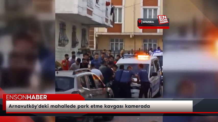 Arnavutköy'deki mahallede park etme kavgası kamerada Arnavutköy'deki mahallede park etme kavgası kamerada