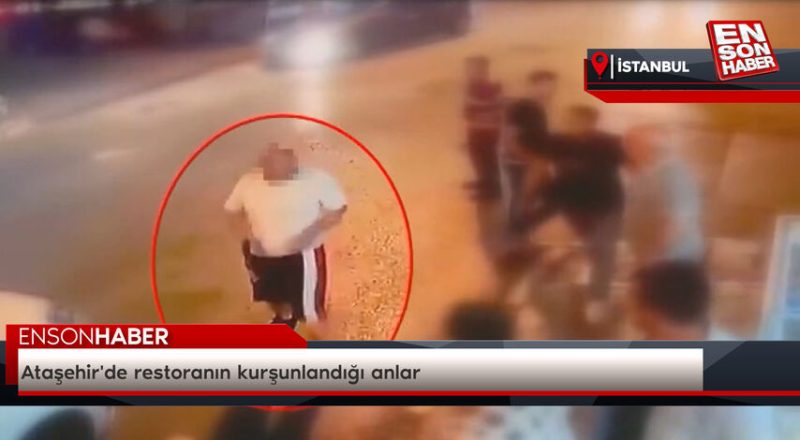 Ataşehir'de restoranın kurşunlandığı anlar