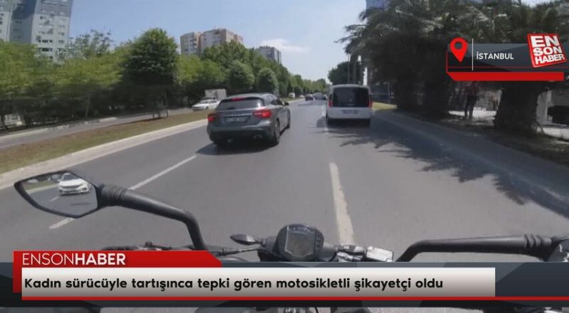 Bakırköy'de kadın sürücüyle tartışınca tepki gören motosikletli şikayetçi oldu