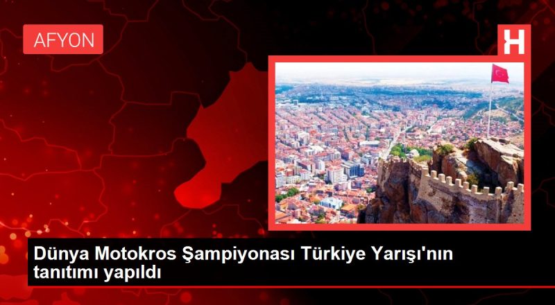 Dünya Motokros Şampiyonası Türkiye Yarışı'nın tanıtımı yapıldı