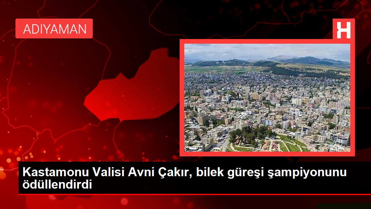 Kastamonu Valisi Avni Çakır, bilek güreşi şampiyonunu ödüllendirdi