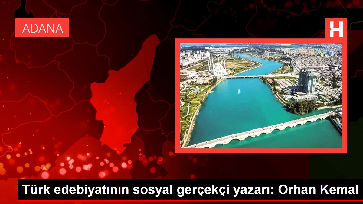 Türk edebiyatının toplumsal gerçekçi müellifi: Orhan Kemal Türk edebiyatının toplumsal gerçekçi müellifi: Orhan Kemal