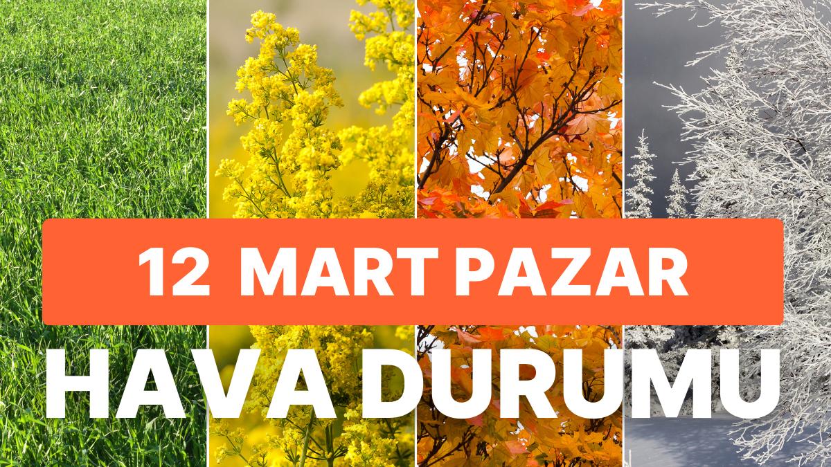 12 Mart Pazar Hava Durumu: Hafta Sonu Hava Nasıl Olacak? Fırtına ve Sağanak Yağış Uyarısı! 12 Mart Pazar Hava Durumu: Hafta Sonu Hava Nasıl Olacak? Fırtına ve Sağanak Yağış Uyarısı!