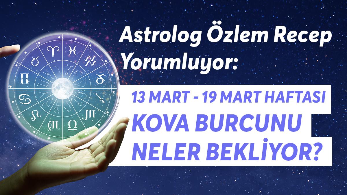 13-19 Mart Haftası Kova Burçlarını Neler Bekliyor? 13-19 Mart Haftası Kova Burçlarını Neler Bekliyor?