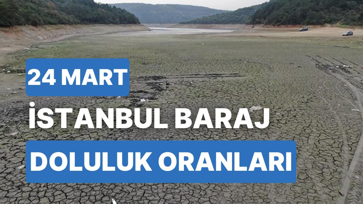 24 Mart Cuma İstanbul Baraj Doluluk Oranlarında Son Durum: İstanbul’da Barajların Yüzde Kaçı Dolu?