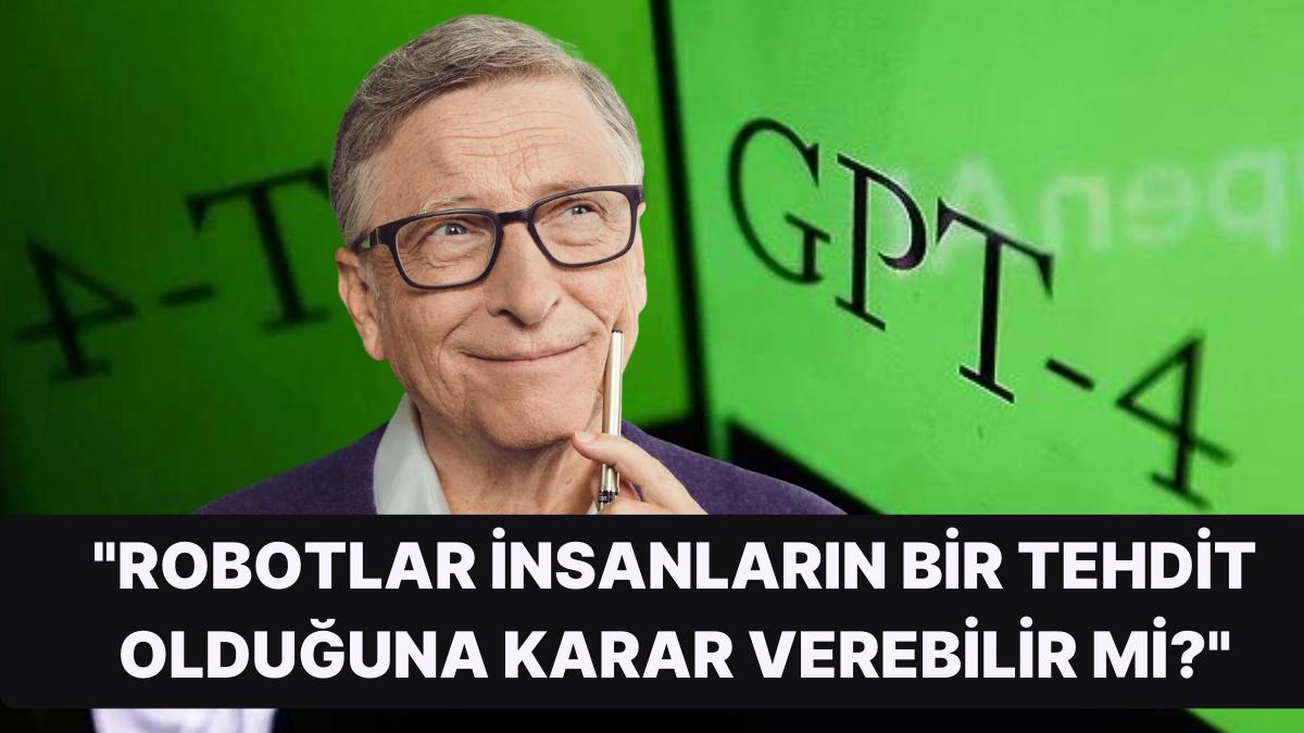 Bill Gates, GPT'nin Yapay Zekasının "Devrim Niteliğinde Bir Teknoloji Atılımı" Olduğunu Söyledi! Bill Gates, GPT'nin Yapay Zekasının "Devrim Niteliğinde Bir Teknoloji Atılımı" Olduğunu Söyledi!