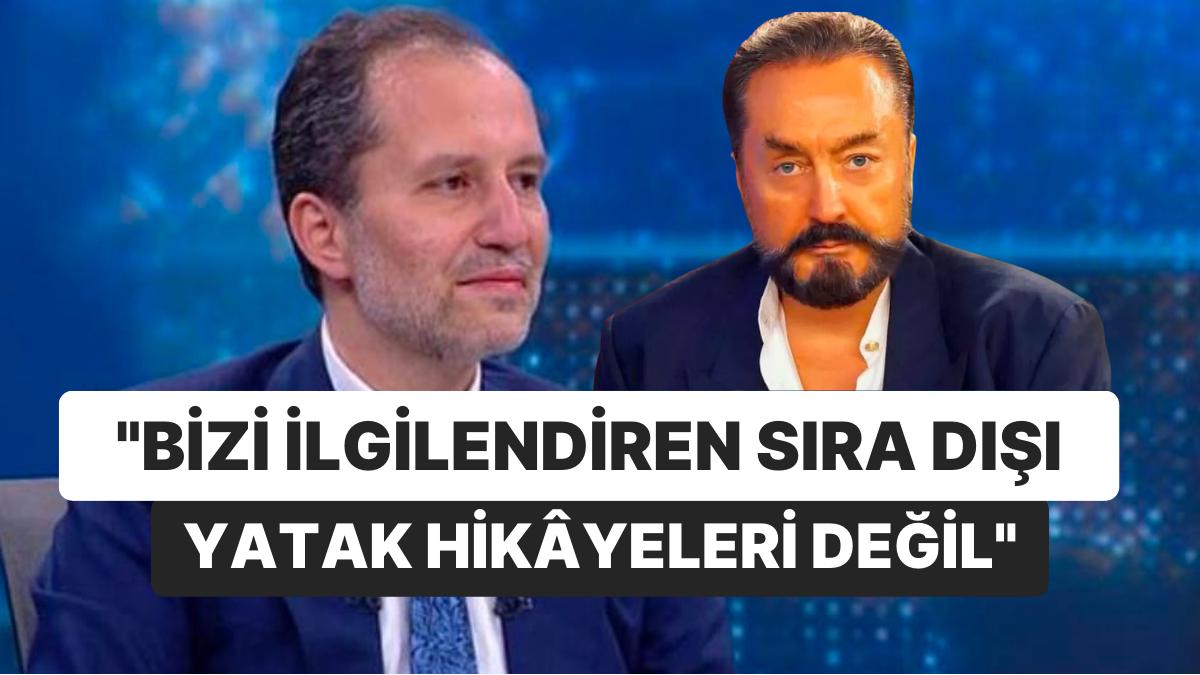 Bir Fatih Erbakan ve Adnan Oktar Geçmişi Hatırlatması: "Bizi İlgilendiren Sıra Dışı Yatak Öyküleri Değil"
