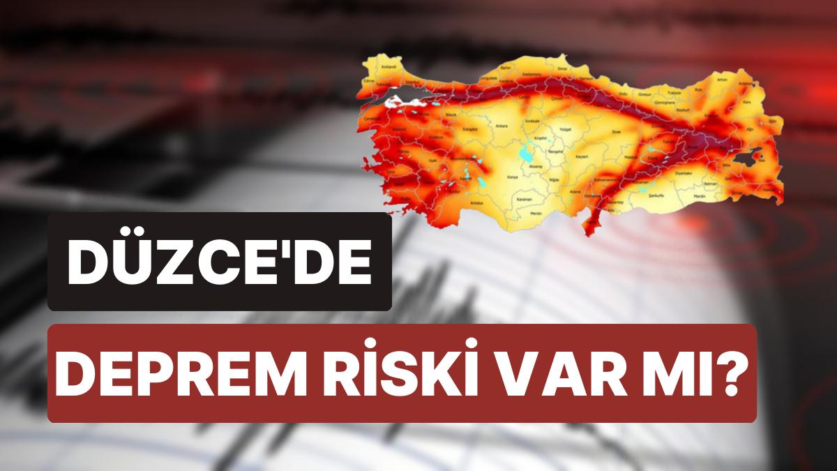 Düzce Sarsıntı Bölgesi mi? Düzce Zelzele Risk Haritası