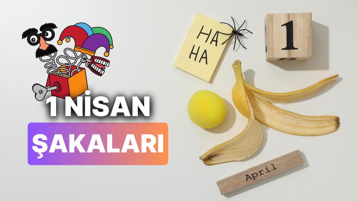 En Komik 1 Nisan Şakaları! Sevgiliye, Arkadaşa, Kardeşe, Aileye En Özel ve Hoş 1 Nisan Latifeleri
