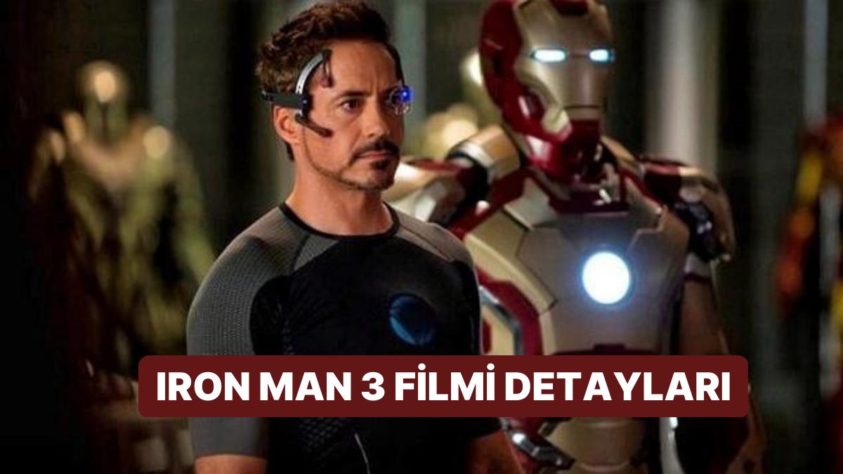 Iron Man 3 Sinemasının Konusu Nedir, Oyuncuları Kimler? Iron Man 3 Sineması Hakkında Merak Edilenler
