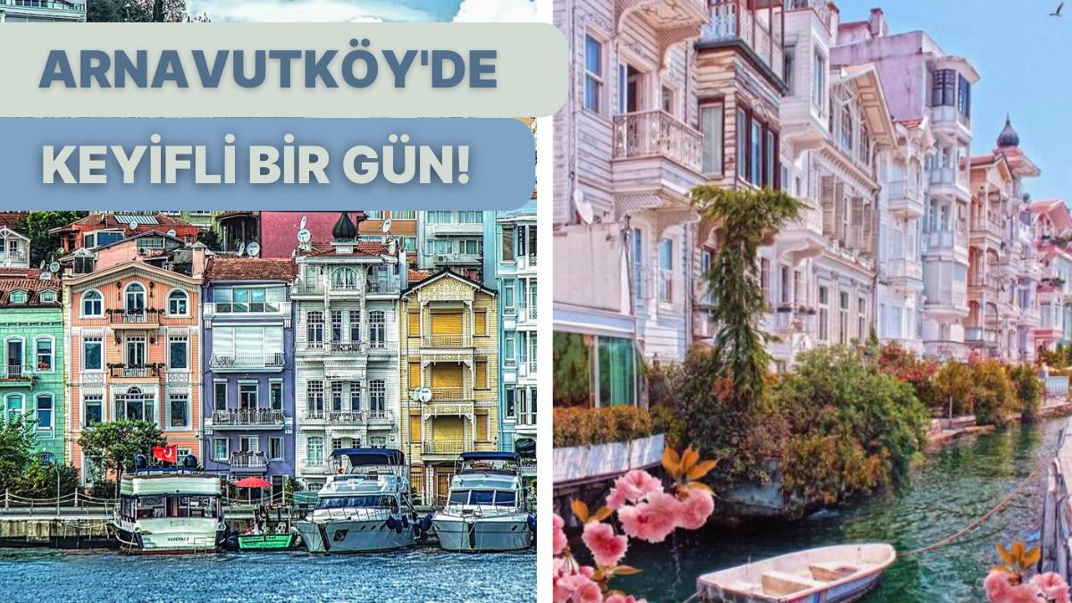 İstabul'un Göz Bebeği Arnavutköy'de Hoş Bir Gün İçin Gezilecek Yerler ve En Âlâ Yerler İstabul'un Göz Bebeği Arnavutköy'de Hoş Bir Gün İçin Gezilecek Yerler ve En Âlâ Yerler