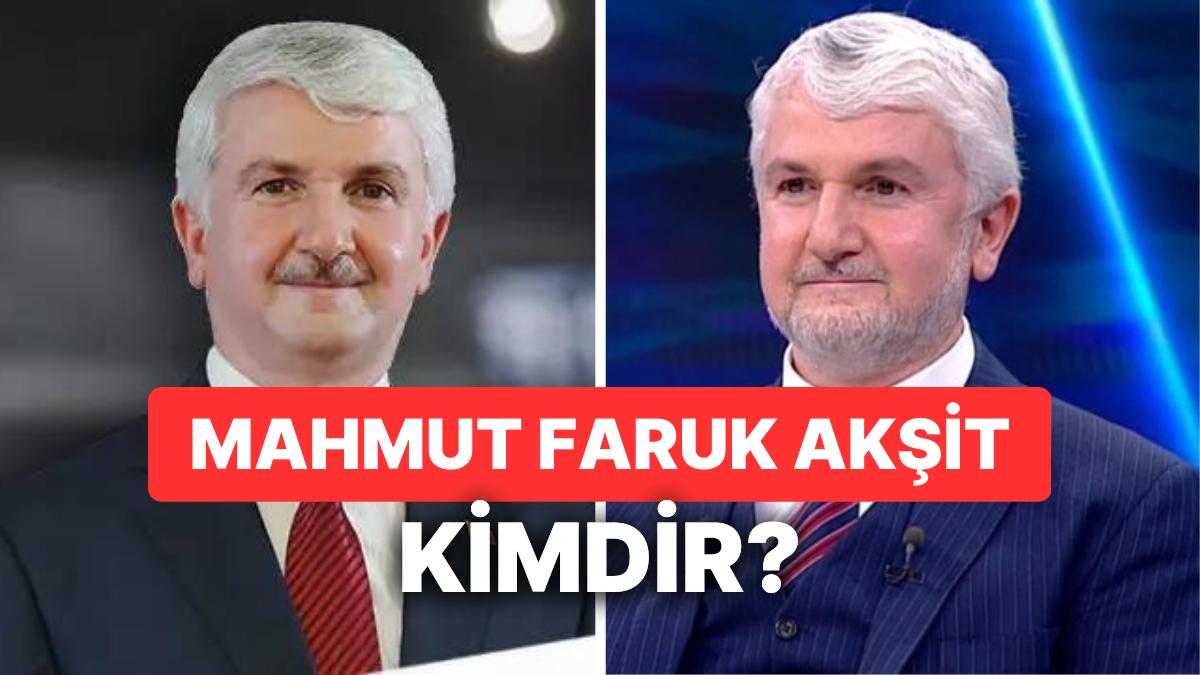 Mahmut Faruk Akşit Kimdir? Mahmut Faruk Akşit Ne İş Yapıyor, Kaç Yaşında?