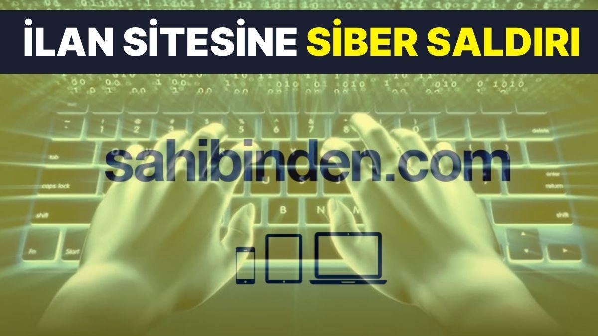 Sahibinden.com'a Siber Taarruz Doğrulandı: 71 bin 422 Kullanıcının Verisi Çalındı Sahibinden.com'a Siber Taarruz Doğrulandı: 71 bin 422 Kullanıcının Verisi Çalındı