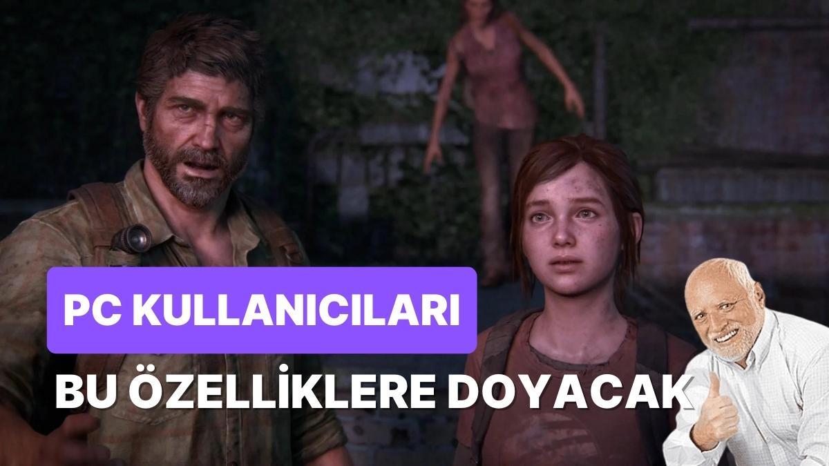The Last Of Us Part I İçin PC Özellikleri Açıklandı The Last Of Us Part I İçin PC Özellikleri Açıklandı
