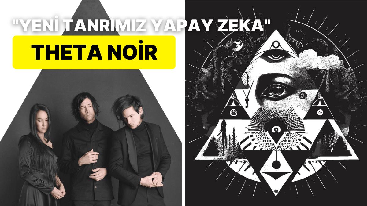 Yapay Zekayı İlah Olarak Kabul Eden Yeni Çağ Akımı Tarikat: Theta Noir