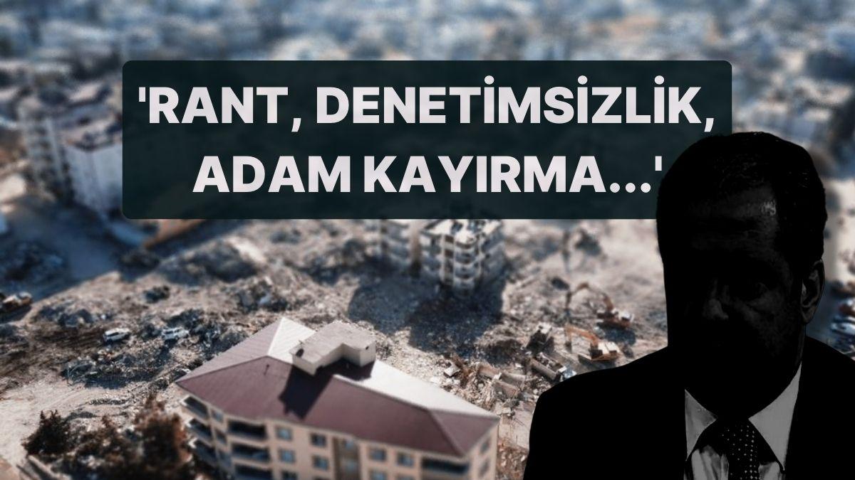 Yıkımın Sorumlusu Yalnızca Müteahhitler mi? Gaziantep'te Oluşan Rant Nizamının Gerisindeki İsim Kim? Yıkımın Sorumlusu Yalnızca Müteahhitler mi? Gaziantep'te Oluşan Rant Nizamının Gerisindeki İsim Kim?